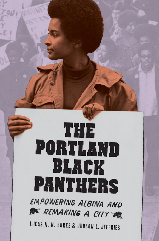 The Portland Black Panthers Book by Lucas N. N. Burke and Judson L. Jeffries