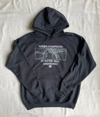 Nothing Is Happening Hoodie Sweatshirt- 2 Colors