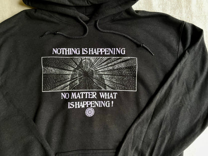 Nothing Is Happening Hoodie Sweatshirt- 2 Colors