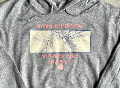 Nothing Is Happening Hoodie Sweatshirt- 2 Colors